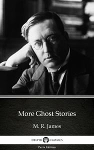 Delphi Complete Works of M. R. James (Illustrated)